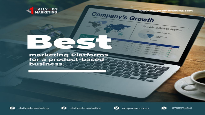 Best Marketing Platforms for a Product-Based Business
